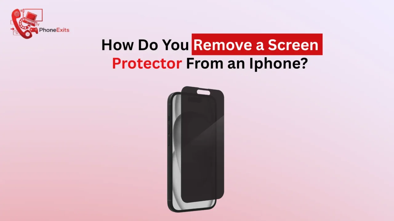 How Do You Remove a Screen Protector From an Iphone?